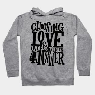 Choosing Love is the Answer, Love T-shirt Hoodie